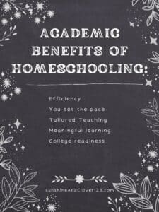Academic benefits of homeschooling include tailored teaching, efficiency, setting the pace, meaningful learning and college readiness