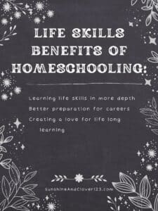Life skills benefits of homeschoolilng include learning life skills in more depth, better preperation for careers, and creating a life long love of learning.