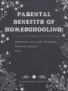 Parental benefits of homeschooling included more memories with your child, personal growth and cost.