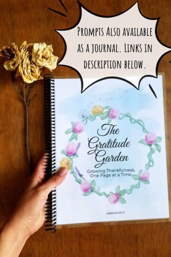 Thankfulness journal prompts are also available as a printable journal with a similar flowery design on the front cover. Journal is titled "The Gratitude Garden" and features a hand illustrated flower circle around the title.