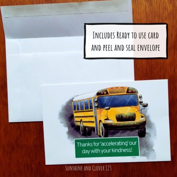 Gift card holder for school bus drivers includes envelope with ready to use card. Hand illustrated school bus has gift card emerging from the bus door. Has a green sign that reads "Thanks for accelerating our day with your kindness!".