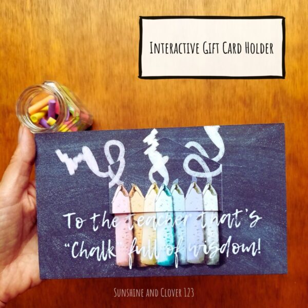 Teacher appreciation gift card holder features chalk illustration and says to the teacher that's chalk full of wisdom. Card has a black chalk board background and colorful chalk pieces lined up beside each other with little chalk scribbles.