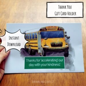 Gift card holder for school bus driver has hand illustrated school bus on the front of the card and says "Thanks for accelerating our day with your kindness!"